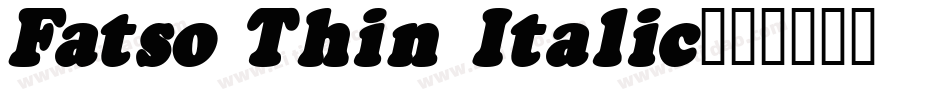 Fatso Thin Italic字体转换